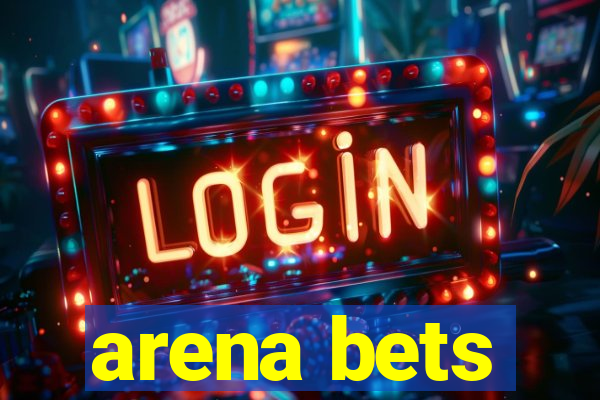 arena bets